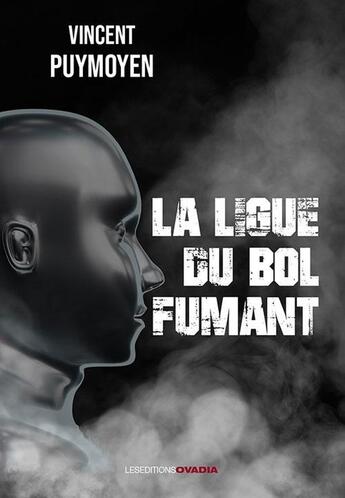 Couverture du livre « La ligue du bol fumant » de Vincent Puymoyen aux éditions Ovadia