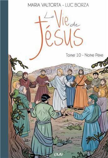 Couverture du livre « La vie de Jésus t.10 ; notre Père » de Maria Valtorta et Luc Borza aux éditions Maria Valtorta