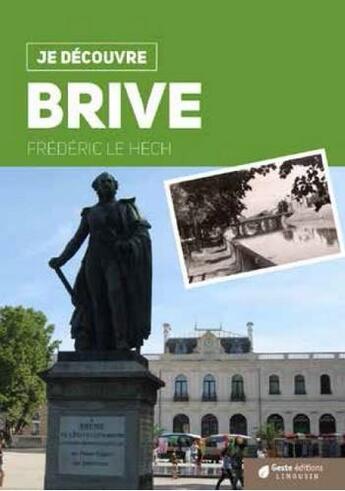 Couverture du livre « Je découvre Brive » de Frederic Le Hech aux éditions Geste