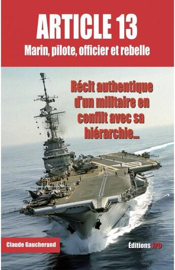 Couverture du livre « Article 13 ; marin, pilote et rebelle » de Claude Gaucherand aux éditions Jpo