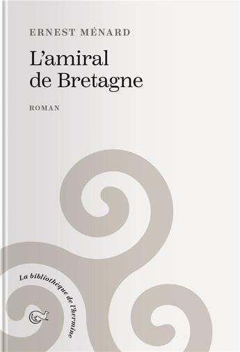 Couverture du livre « L'amiral de Bretagne » de Ernest Menard aux éditions Tohu-bohu