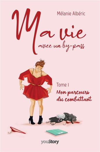 Couverture du livre « Ma vie avec un by-pass t.1 : mon parcours du combattant » de Melanie Alberic aux éditions Youstory