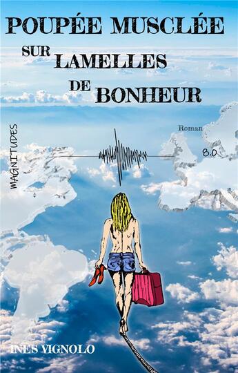 Couverture du livre « Poupée musclée sur lamelles de bonheur - Magnitude 8.0 » de Vignolo Ines aux éditions Jdh