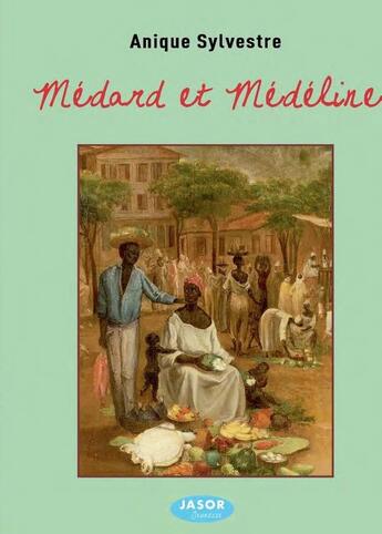 Couverture du livre « Médard et Médeline » de Anique Sylvestre aux éditions Jasor