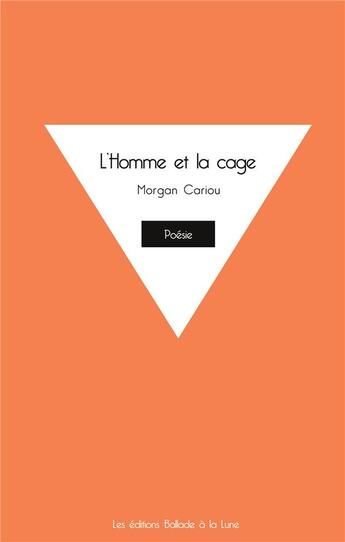 Couverture du livre « L'homme et la cage » de Cariou Morgan aux éditions Ballade A La Lune