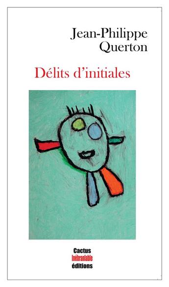 Couverture du livre « Délits d'initiales » de Jean-Philippe Querton aux éditions Cactus Inebranlable