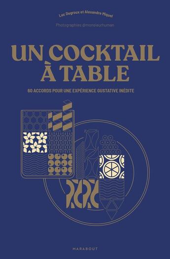 Couverture du livre « Un cocktail à table : 60 accords pour une expérience gustative inédite » de Luc Degroux et Alexandre Miquel aux éditions Marabout