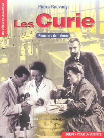 Couverture du livre « Les curie. pionniers de l'atome » de Pierre Radvanyi aux éditions Belin