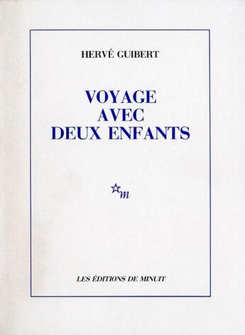 Couverture du livre « Le voyage avec deux enfants » de Hervé Guibert aux éditions Minuit