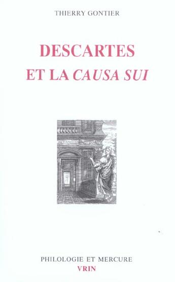 Couverture du livre « Descartes et la causa sui. - autoproduction divine, autodetermination humaine » de Thierry Gontier aux éditions Vrin