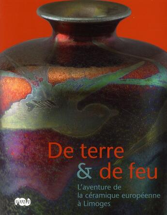 Couverture du livre « De terre et de feu ; l'aventure de la céramique européenne à Limoges » de  aux éditions Reunion Des Musees Nationaux