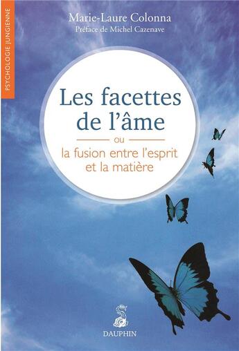 Couverture du livre « Les facettes de l'âme ou la fusion entre l'esprit et la matière » de Marie-Laure Colonna aux éditions Dauphin