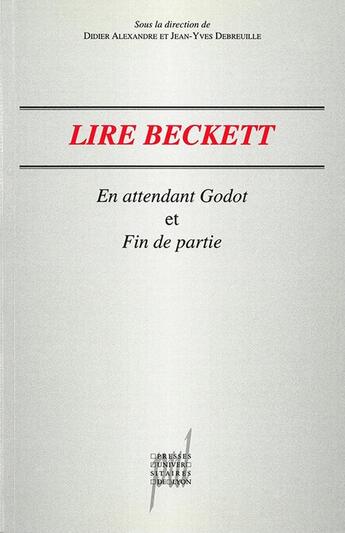 Couverture du livre « Lire Beckett. En attendant Godot et Fin de partie » de Alexandre Didier aux éditions Pu De Lyon