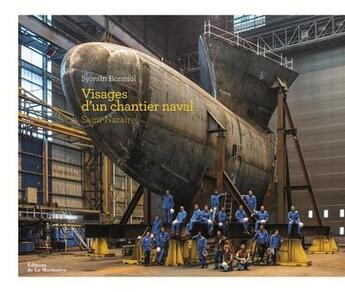 Couverture du livre « Visages d'un chantier naval ; Saint-Nazaire » de Sylvain Bonniol aux éditions La Martiniere