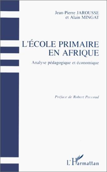 Couverture du livre « L'école primaire en Afrique ; analyse pédagogique et économique » de Jean-Pierre Jarousse et Alain Mingat aux éditions L'harmattan