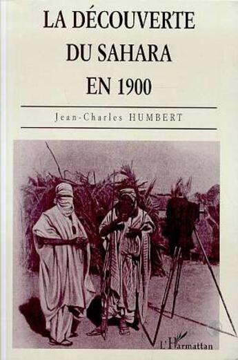 Couverture du livre « La découverte du sahara en 1900 » de Jean-Charles Humbert aux éditions L'harmattan