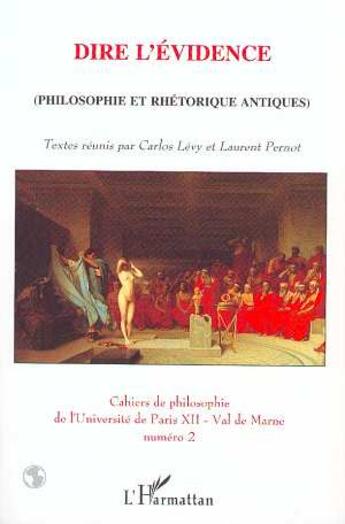 Couverture du livre « Dire l'evidence - (philosophie et rhetorique antiques) » de Carlos Lévy aux éditions L'harmattan