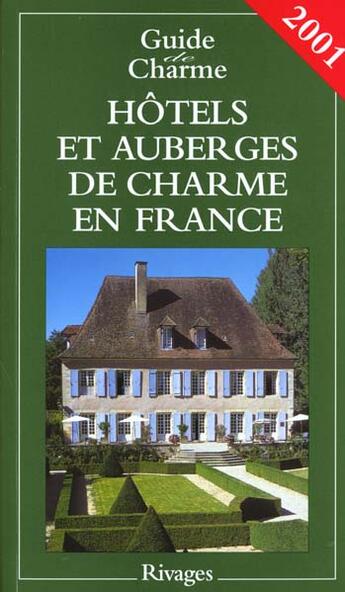 Couverture du livre « Guide Des Hotels Et Auberges De Charme En France ; Edition 2001 » de Jean De Beaumont aux éditions Rivages