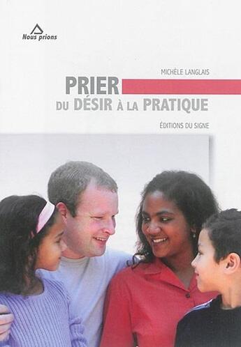 Couverture du livre « Prier : du desir a la pratique » de Michele Langlais aux éditions Signe