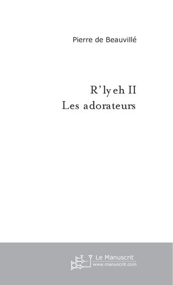 Couverture du livre « R'lyeh (2ème partie) » de Pierre De Beauvillé aux éditions Le Manuscrit