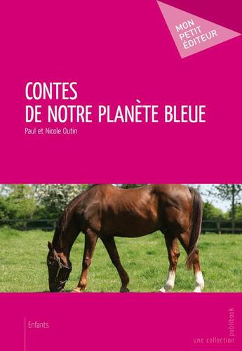 Couverture du livre « Contes de notre planète bleue » de Paul Outin et Nicole Outin aux éditions Publibook