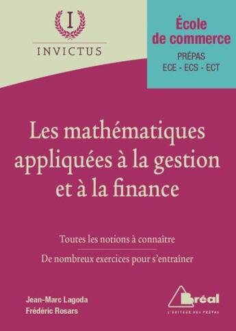 Couverture du livre « Les mathématiques appliquées à la gestion et à la finance ; école de commerce, prépas ECE, ECS, ECT ; toutes les notions à connaître, de nombreux exercices pour s'entraîner » de Frederic Rosard et Jean-Marc Lagoda aux éditions Breal