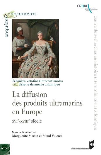 Couverture du livre « La diffusion des produits ultramarins en Europe ; XVIe-XVIIIe siècles » de Maud Villeret et Marguerite Martin aux éditions Pu De Rennes