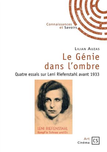 Couverture du livre « Le génie dans l'ombre ; quatre essais sur Leni Riefenstahl avant 1933 » de Lilian Auzas aux éditions Connaissances Et Savoirs