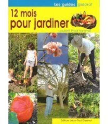 Couverture du livre « 12 mois pour jardiner » de Laurent Prod'Homme aux éditions Gisserot