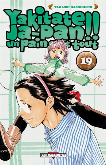 Couverture du livre « Yakitate! ja-pan - un pain c'est tout Tome 19 » de Takashi Hashiguchi aux éditions Delcourt