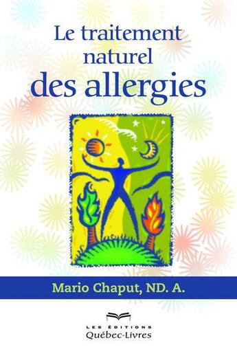 Couverture du livre « Le traitement naturel des allergies » de Mario Chaput aux éditions Quebec Livres