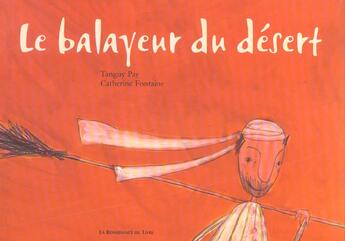 Couverture du livre « Le balayeur du desert » de Catherine Fontaine et Tanguy Pay aux éditions Renaissance Du Livre