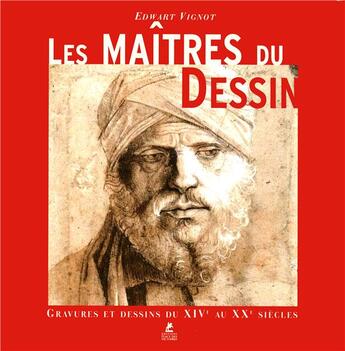 Couverture du livre « Les maîtres du dessin ; gravure et dessins du XIVe au XXe siècles » de Edwart Vignot aux éditions Place Des Victoires