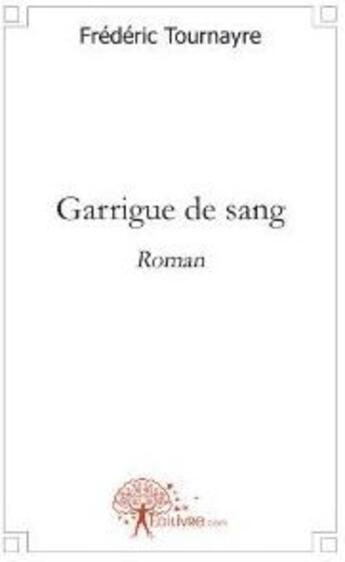 Couverture du livre « Garrigue de sang » de Frederic Tournayre aux éditions Edilivre