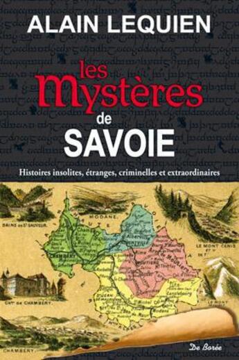 Couverture du livre « Les mystères de Savoie » de Alain Lequien aux éditions De Boree