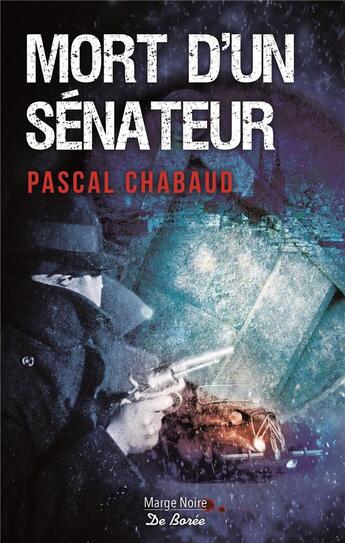 Couverture du livre « Mort d'un sénateur » de Pascal Chabaud aux éditions De Boree