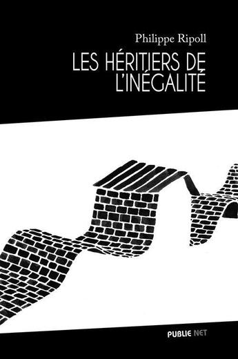 Couverture du livre « Les héritiers de l'inégalité » de Philippe Ripoll aux éditions Publie.net