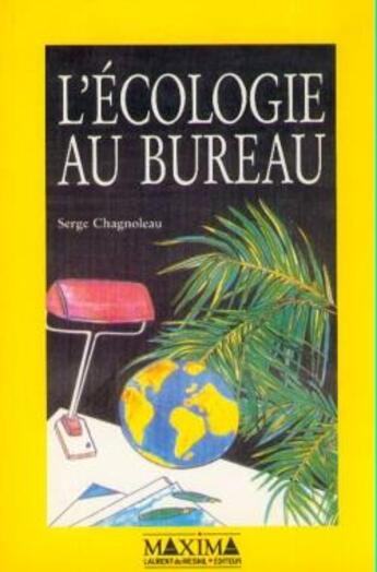 Couverture du livre « L'écologie au bureau » de Serge Chagnoleau aux éditions Maxima