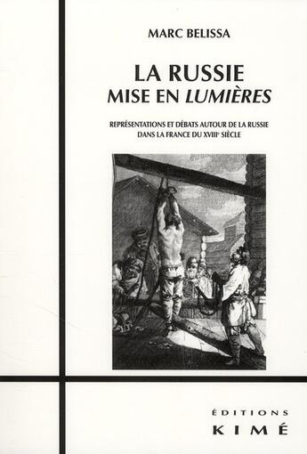 Couverture du livre « La Russie mise en lumières ; représentations et débats autour de la Russie dans la France du XVIII siècle » de Marc Belissa aux éditions Kime