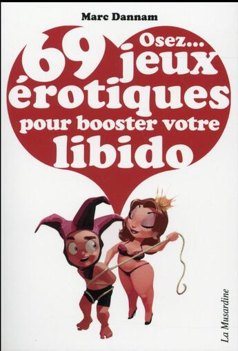 Couverture du livre « 69 jeux érotiques pour booster votre libido » de Marc Dannam aux éditions La Musardine