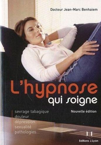 Couverture du livre « L'hypnose qui soigne » de Jean-Marc Benhaiem aux éditions Josette Lyon
