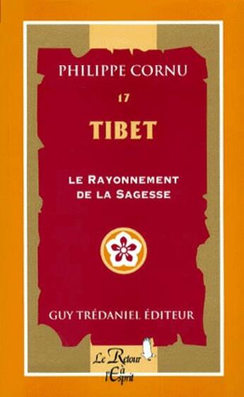 Couverture du livre « Tibet, e rayonnement de la sagesse t.17 » de Philippe Cornu aux éditions Guy Trédaniel