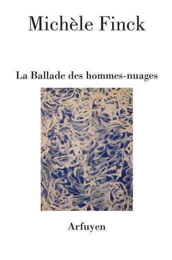 Couverture du livre « La ballade des hommes-nuages » de Michele Finck aux éditions Arfuyen