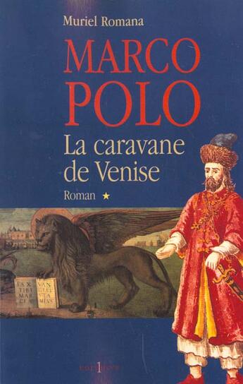 Couverture du livre « Marco Polo, t.I : La Caravane de Venise » de Muriel Romana aux éditions Editions 1