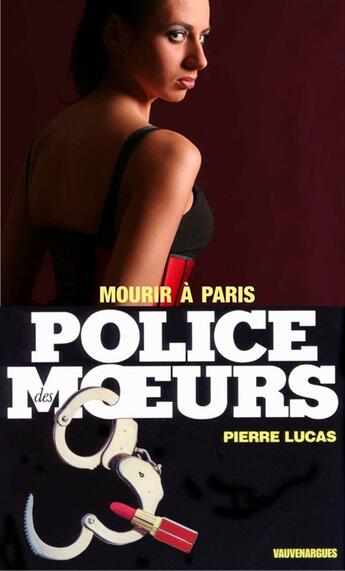 Couverture du livre « Police des moeurs t.96 ; mourir à Paris » de Pierre Lucas aux éditions Mount Silver