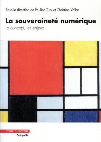 Couverture du livre « La souveraineté numérique ; le concept, les enjeux » de Christian Vallar et Pauline Turk aux éditions Mare & Martin