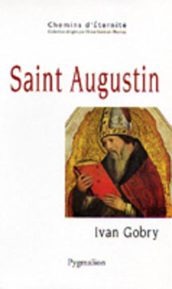 Couverture du livre « Saint Augustin » de Ivan Gobry aux éditions Pygmalion