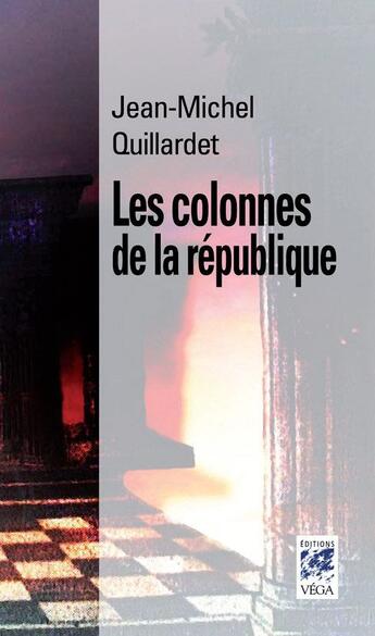 Couverture du livre « Les colonnes de la république » de Quillardet J-M. aux éditions Vega