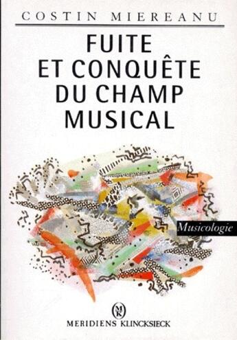 Couverture du livre « Fuite et conquete du champ musical » de Miereanu/Charles aux éditions Klincksieck