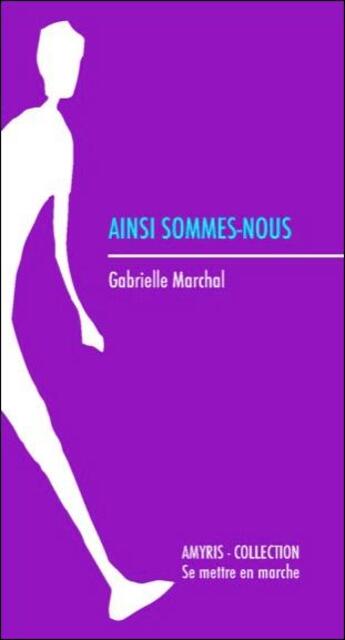 Couverture du livre « Ainsi sommes-nous » de Gabrielle Marchal aux éditions Amyris